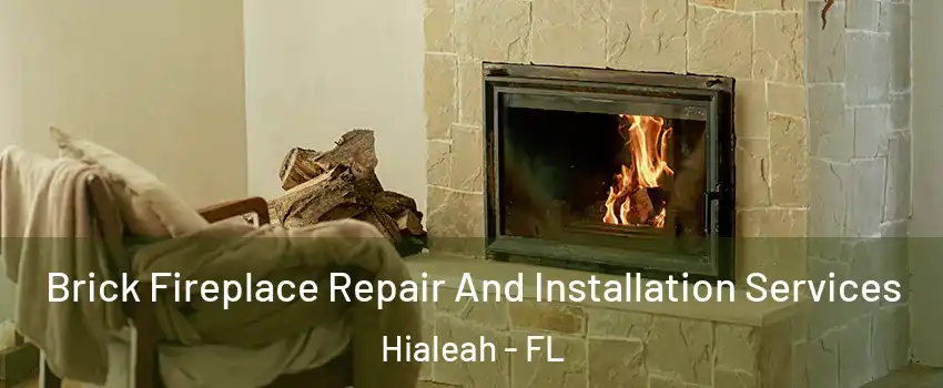  Brick Fireplace Repair And Installation Services Hialeah - FL