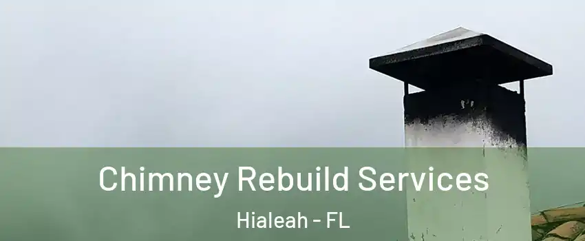  Chimney Rebuild Services Hialeah - FL