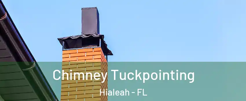  Chimney Tuckpointing Hialeah - FL