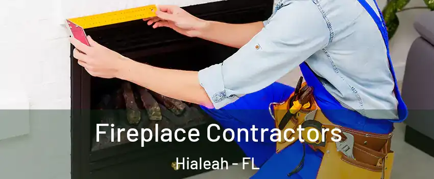  Fireplace Contractors Hialeah - FL