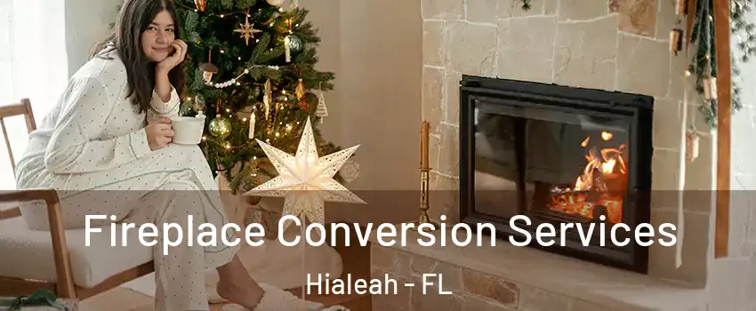  Fireplace Conversion Services Hialeah - FL