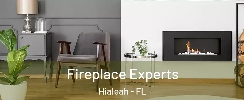  Fireplace Experts Hialeah - FL