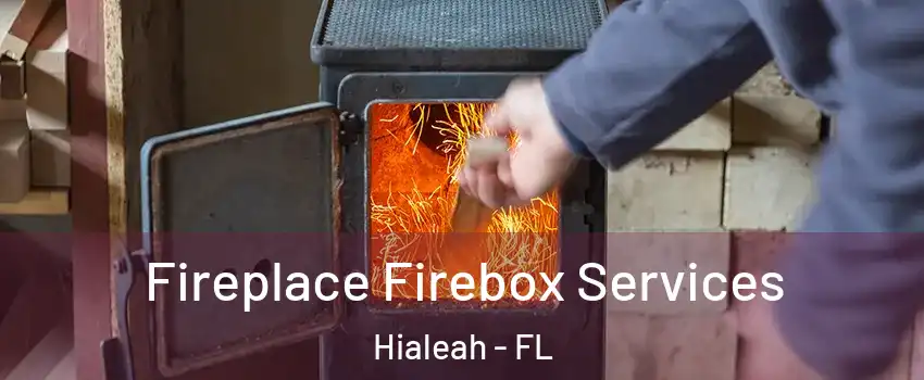  Fireplace Firebox Services Hialeah - FL