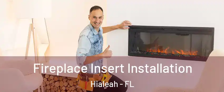  Fireplace Insert Installation Hialeah - FL