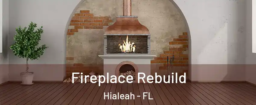  Fireplace Rebuild Hialeah - FL