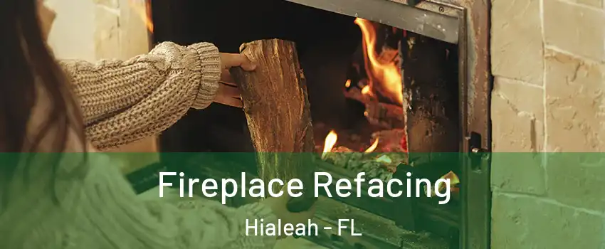  Fireplace Refacing Hialeah - FL