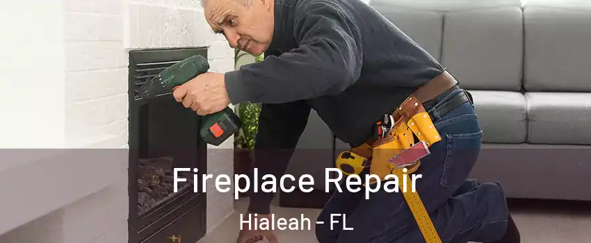  Fireplace Repair Hialeah - FL