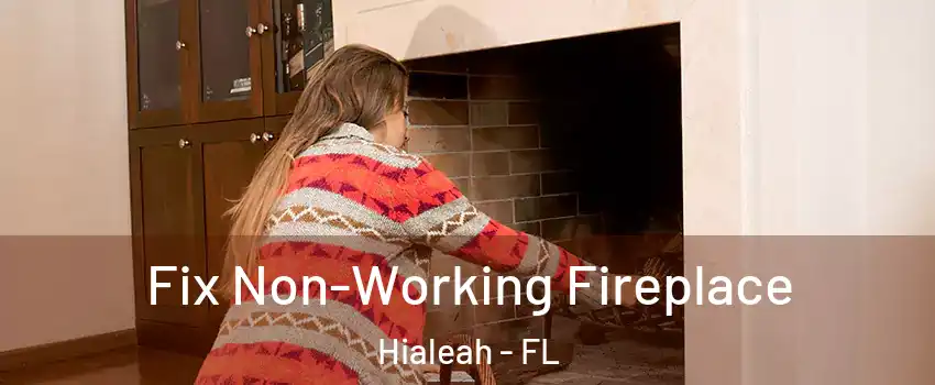  Fix Non-Working Fireplace Hialeah - FL