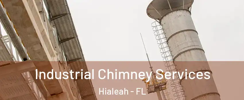  Industrial Chimney Services Hialeah - FL