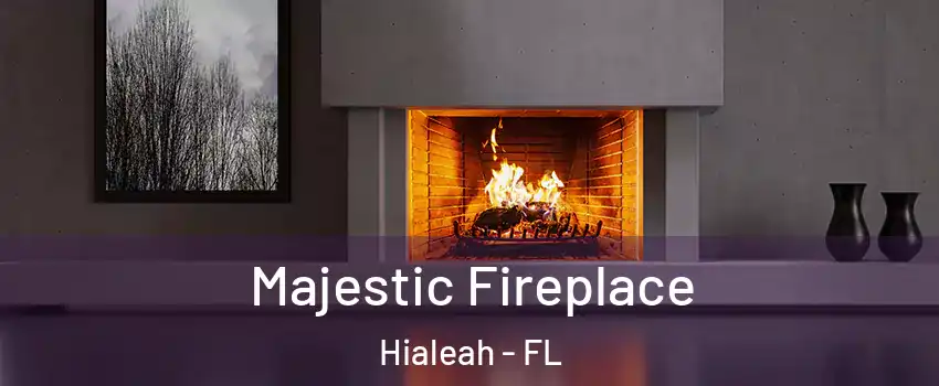 Majestic Fireplace Hialeah - FL