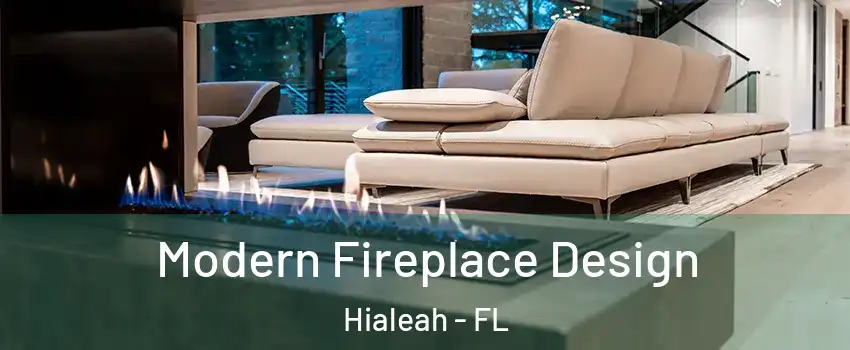  Modern Fireplace Design Hialeah - FL