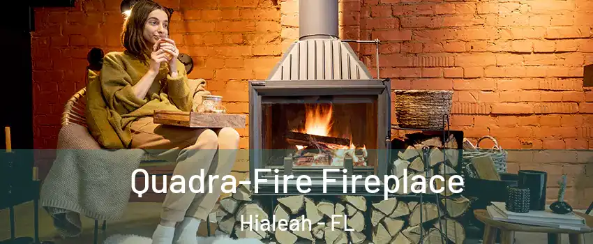  Quadra-Fire Fireplace Hialeah - FL