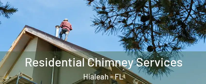  Residential Chimney Services Hialeah - FL