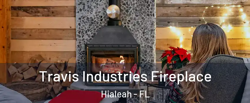  Travis Industries Fireplace Hialeah - FL