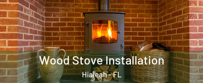 Wood Stove Installation Hialeah - FL